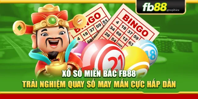 Xổ Số Miền Bắc FB88 – Trải Nghiệm Quay Số May Mắn Cực Hấp Dẫn