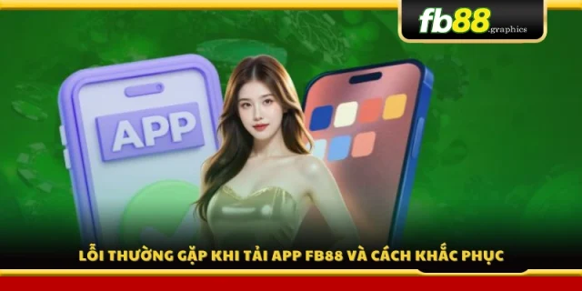 Nguyên nhân và cách xử lý sự cố tải ứng dụng